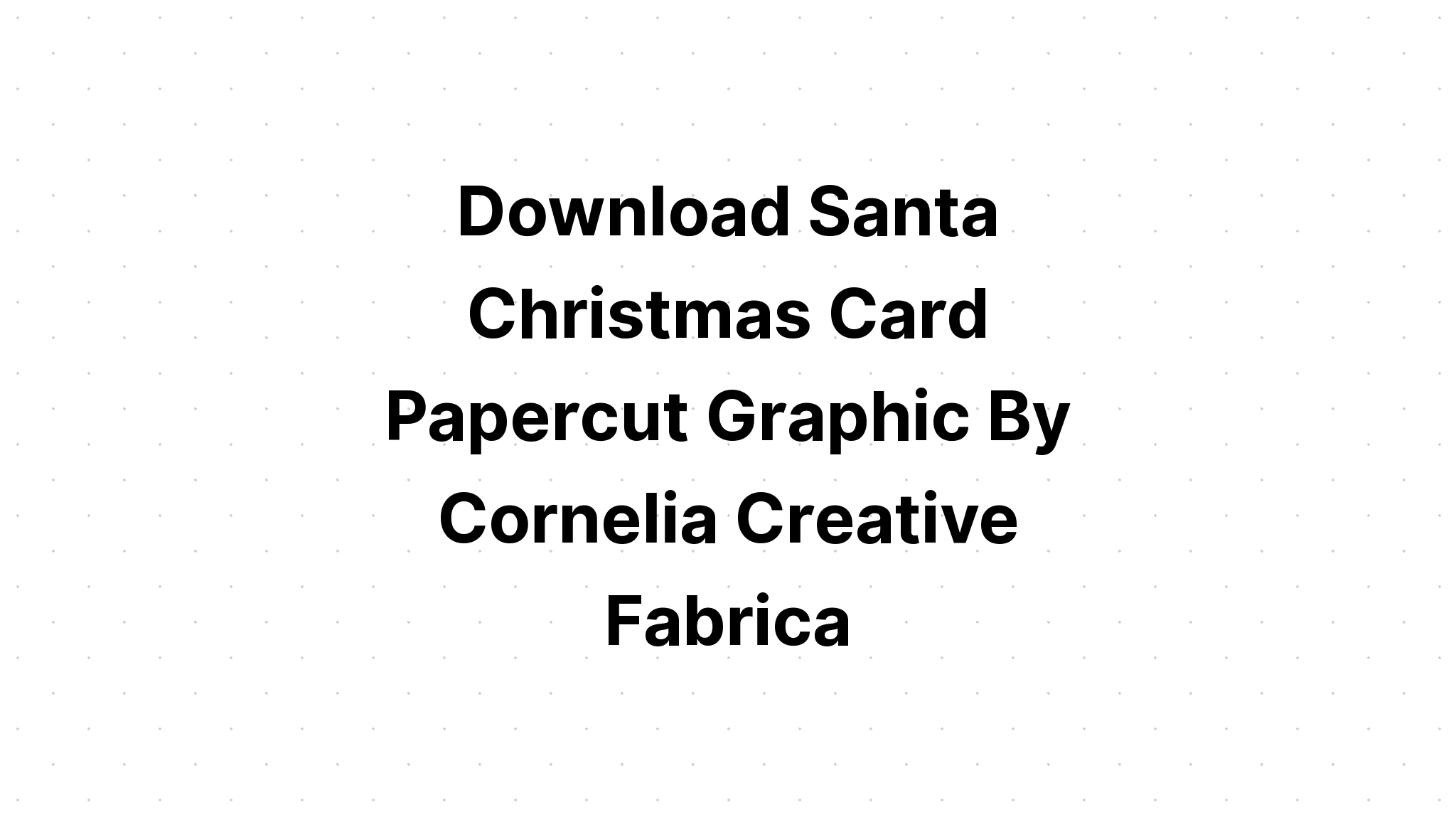 Download Christmas Card With Santa Papercut? SVG File